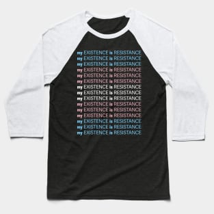 My Existence Is Resistance v1 Trans Pride Baseball T-Shirt